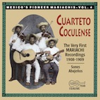 CUARTETO COCULENSETHE VERY FIRST RECORDED MARIACHIS: 1908-1909