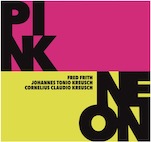 フレッド・フリス/コーネリアス・クラウディオ・クロイシュ/ヨハネス・トニオ・クロイシュ/ピンク/ネオン(2CD)